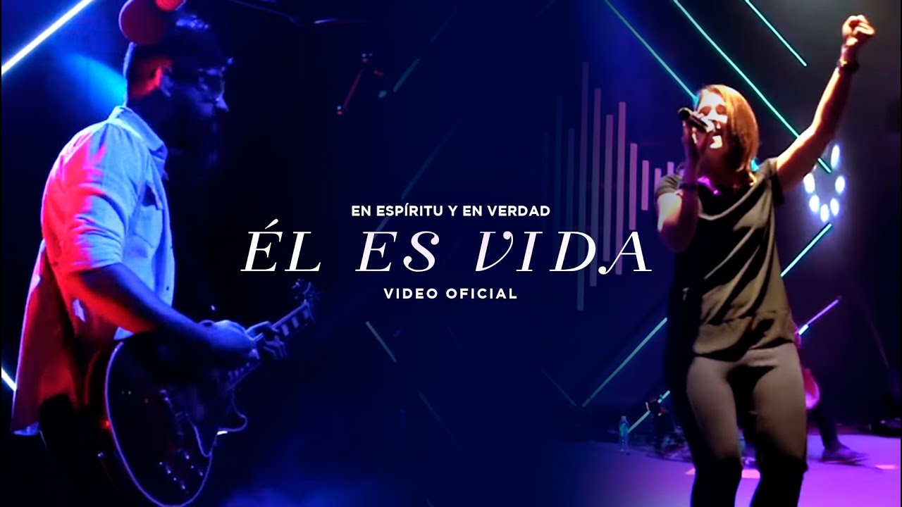 En Espíritu Y En Verdad Él Es Vida (Video Oficial) YouTube En Espíritu Y En Verdad Él Es Vida (Video Oficial) YouTube
