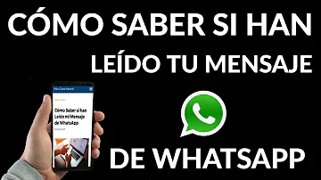 ¿Cómo saber si alguien ha leído tu mensaje en WhatsApp?