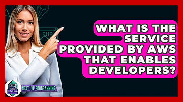What Is The Service Provided By AWS That Enables Developers? - Next LVL Programming