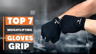 7 Best Weightlifting Gloves for Grip and Support