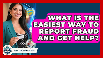 What Is The Easiest Way To Report Fraud And Get Help? - Points and Perks Channel