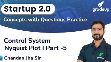 Nyquist Plot | Part 5 | Control System | Startup 2.0 | Chandan Sir | Gradeup