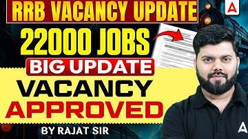 RRB Vacancy Update 🚨 22,000 Jobs Approved! Big Recruitment News | Rajat Sir