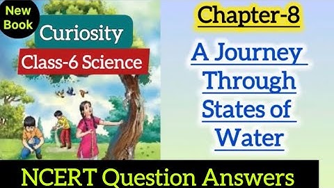 Class 6 | Chapter 8 NCERT Question Answers | A Journey through States of Water | Curiosity | CBSE