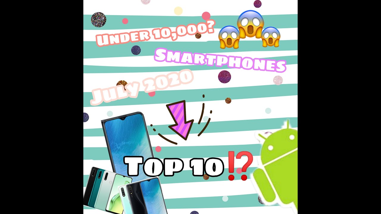 Top 10 budget smartphones under 10,000!! (July 2020)