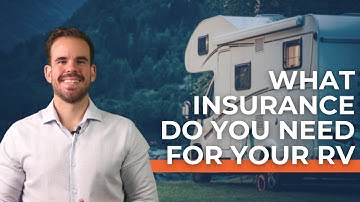 What Kind of Insurance Do You Need for an RV?
