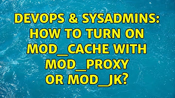DevOps & SysAdmins: How to turn on mod_cache with mod_proxy or mod_jk?