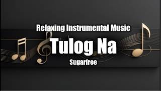 Tulog Na - Sugarfree | Relaxing Instrumental Music screenshot 4