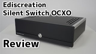 【レビュー】Ediscreation Silent Switch OCXO “JAPAN STANDARD MODEL”