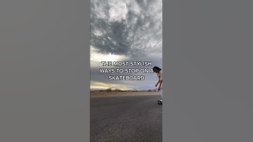 The Most Stylish Ways To Stop On A Skateboard