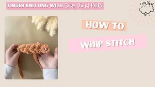 Beginner Finger Knitting: How to whip stitch