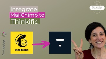 Learn 2 Methods to Integrate MailChimp into Thinkific