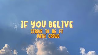 Strive To Be ft Path Crowe - If You Believe (Lirik Terjemahan)