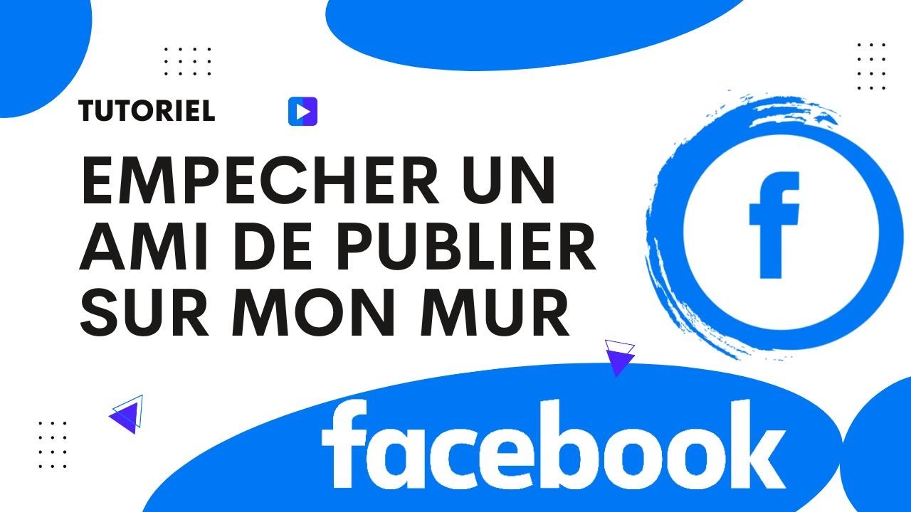 Comment empecher un ami de publier sur mon mur Facebook