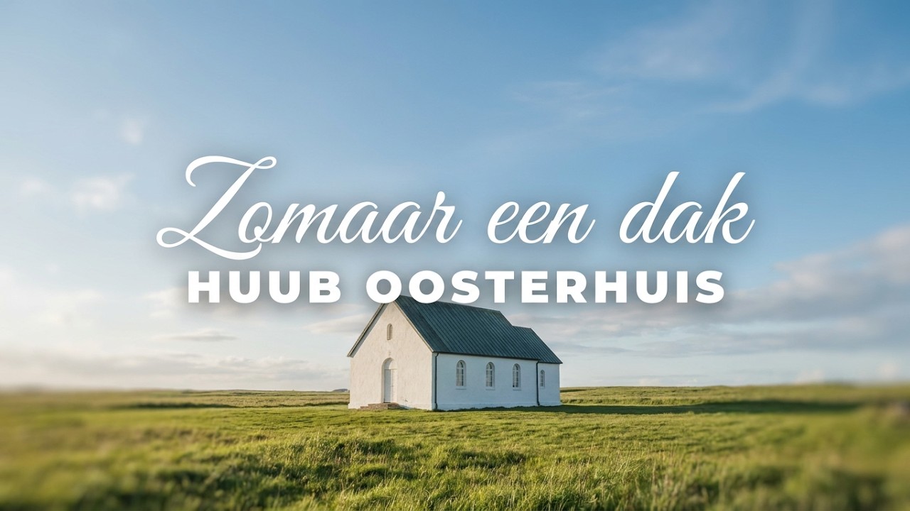Zomaar een dak boven wat hoofden - Huub Oosterhuis