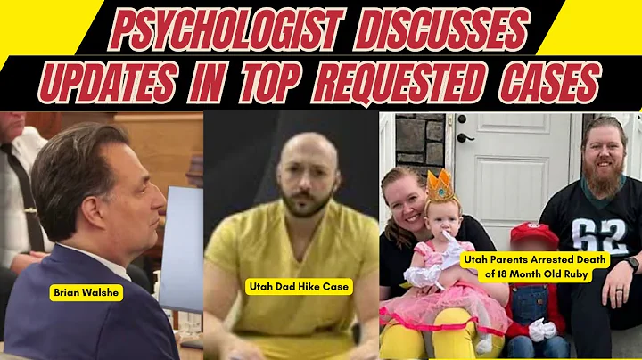 Psychologist Discusses Updates in Brian Walshe, Micah Smith (Utah Hike), Murray Case, & More