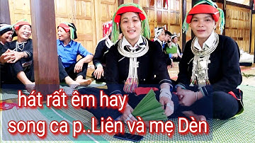 Hát dao rất êm hay đây song ca xinh đẹp P.. Liên và mẹ Dèn hát tại Yên Định Bắc Mê Hà Giang