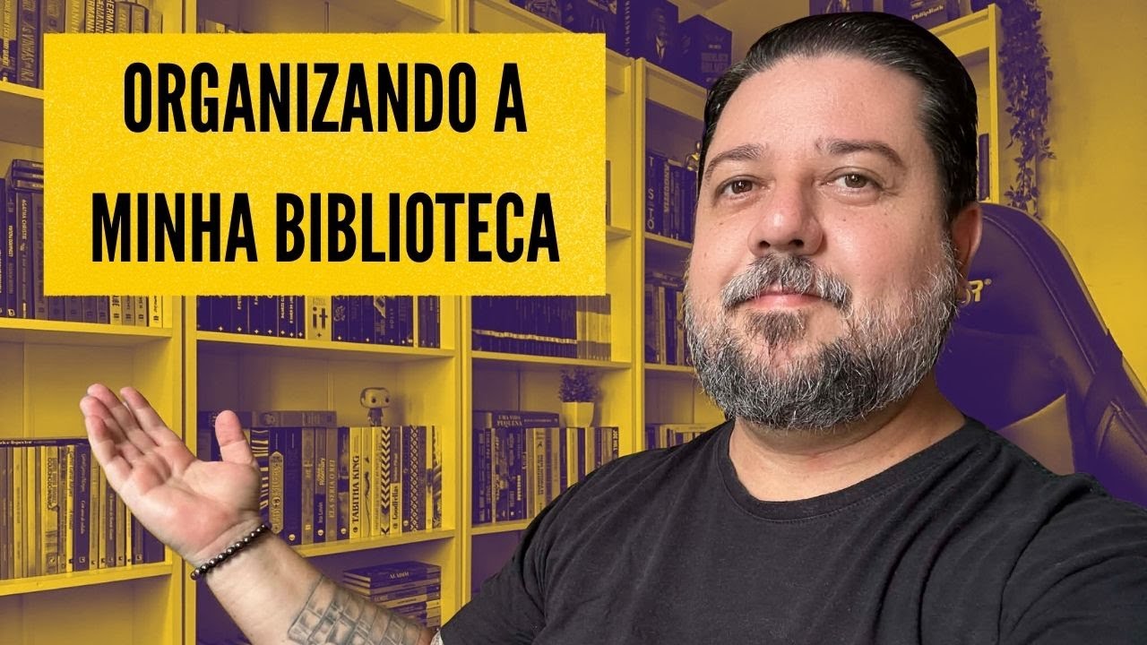 ORGANIZANDO A MINHA BIBLIOTECA