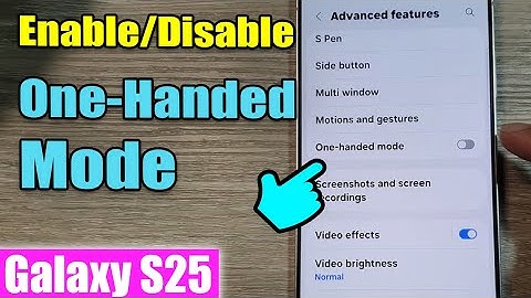 Galaxy S25/S25+/Ultra: How to Enable/Disable One-Handed Mode