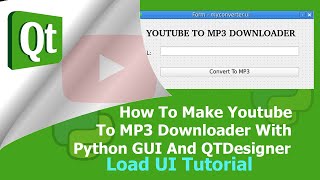 How To Make Youtube To Mp3 Downloader With Python3 And Qtdesigner | Load UI Tutorial | PyQt5 | PyQt6