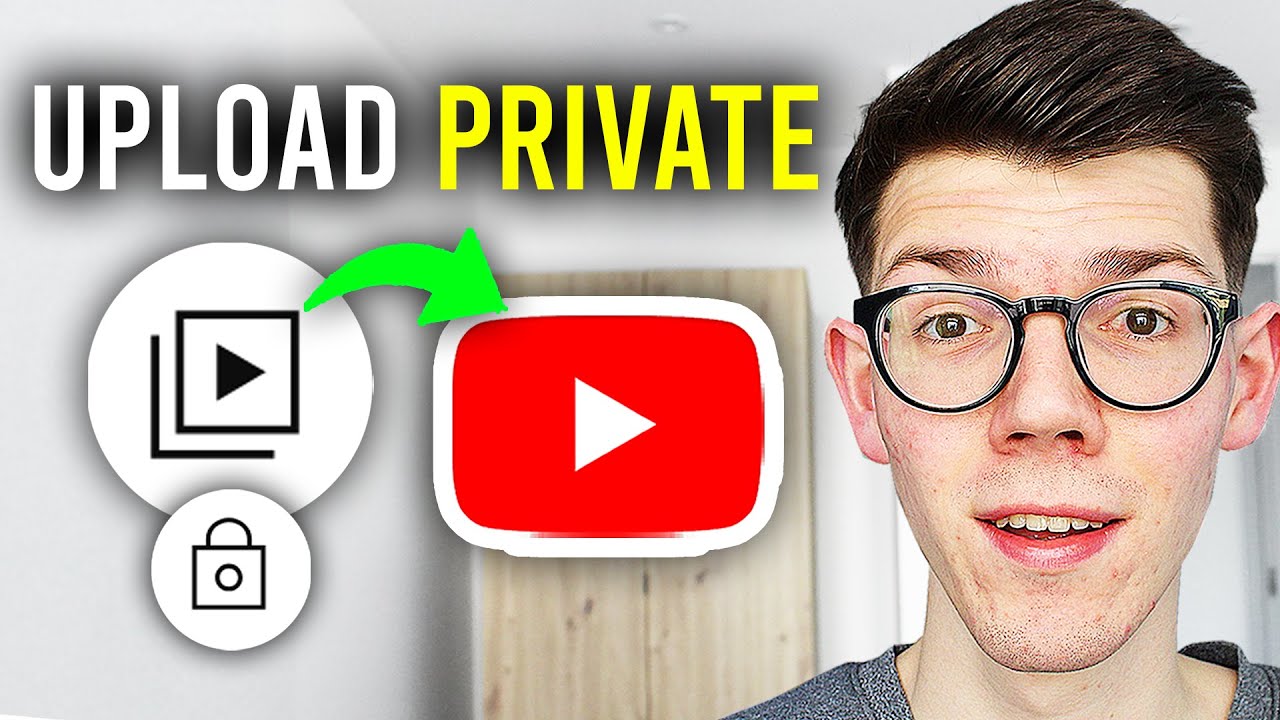 how-to-upload-private-youtube-videos-full-guide-youtube