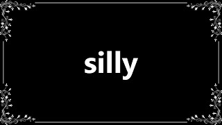 Silly - Definition and How To Pronounce