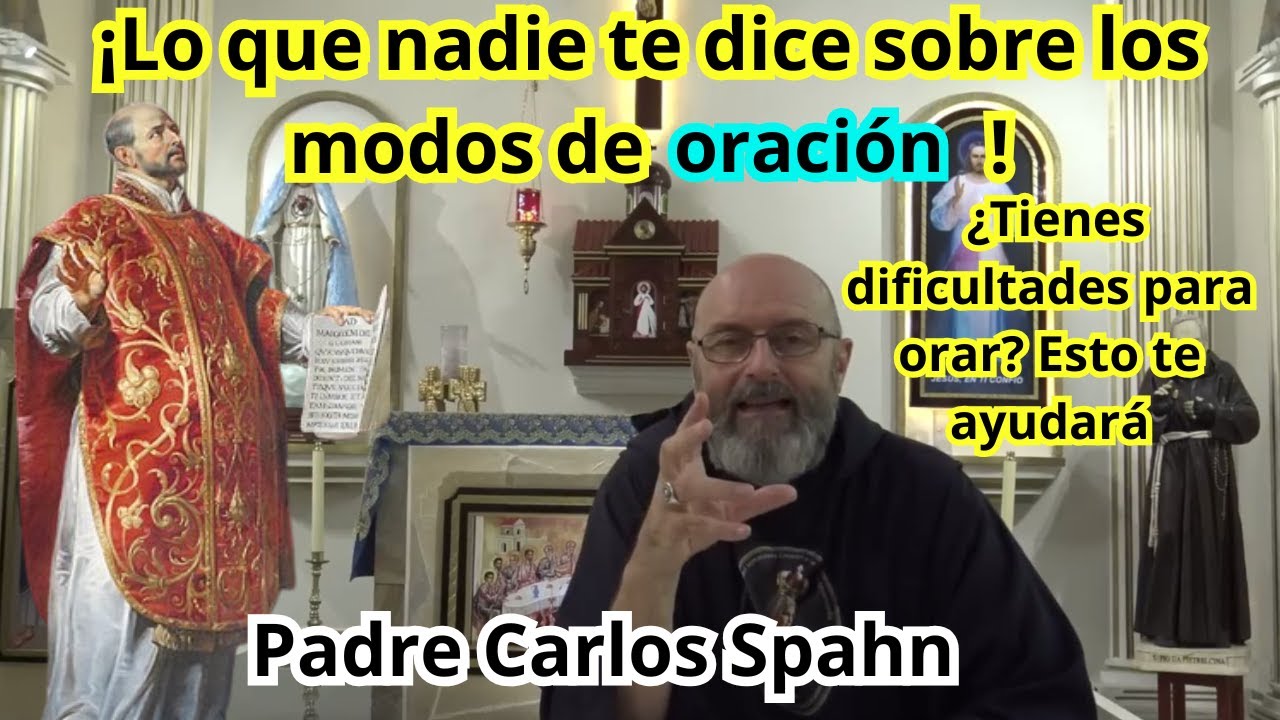 ¡Lo que nadie te dice sobre los modos de oración! Padre Carlos Spahn