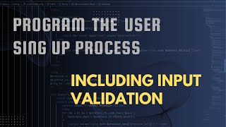 Program The User Sing Up Process Including Input Validation
