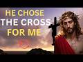 He Chose the Cross for Me — A Lenten Prayer Beneath the Shadow of the Cross