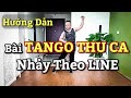 Hướng Dẫn Chậm Bài TANGO THU CA Nhảy Theo LINE / Leo( Bài Khớp Nhạc BẤM 🔽