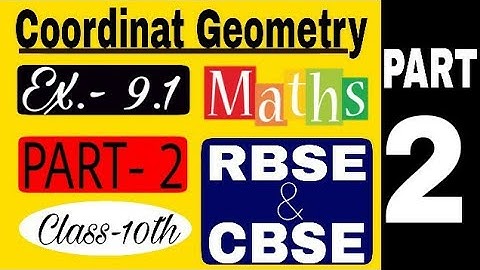 Coordinate Geometry ||Exercise 9.1 part-2|| RBSE & CBSE || Class-10th||Robin singh |Updates 2020