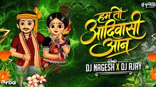 Hum To Aadivasi Aan Song !! Cg Trending Song !! DJ Nagesh Bks x DJ Ajay Exclusive !! Cg Song Dj 