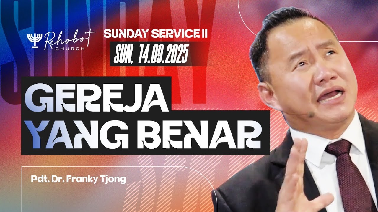 GEREJA YANG BENAR | Pdt. Dr. Franky Tjong | SS II  - 14 September 2025 | 11.00 WIB