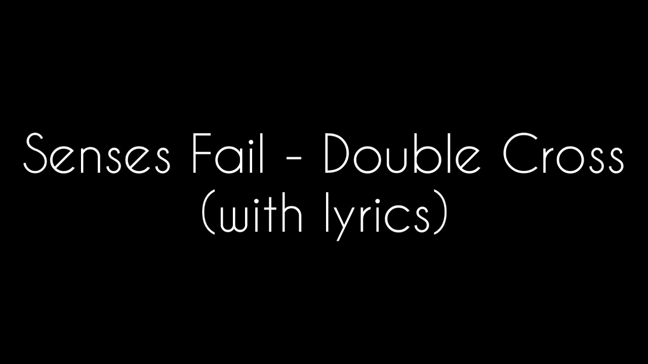 Senses Fail Double Cross (with lyrics) YouTube