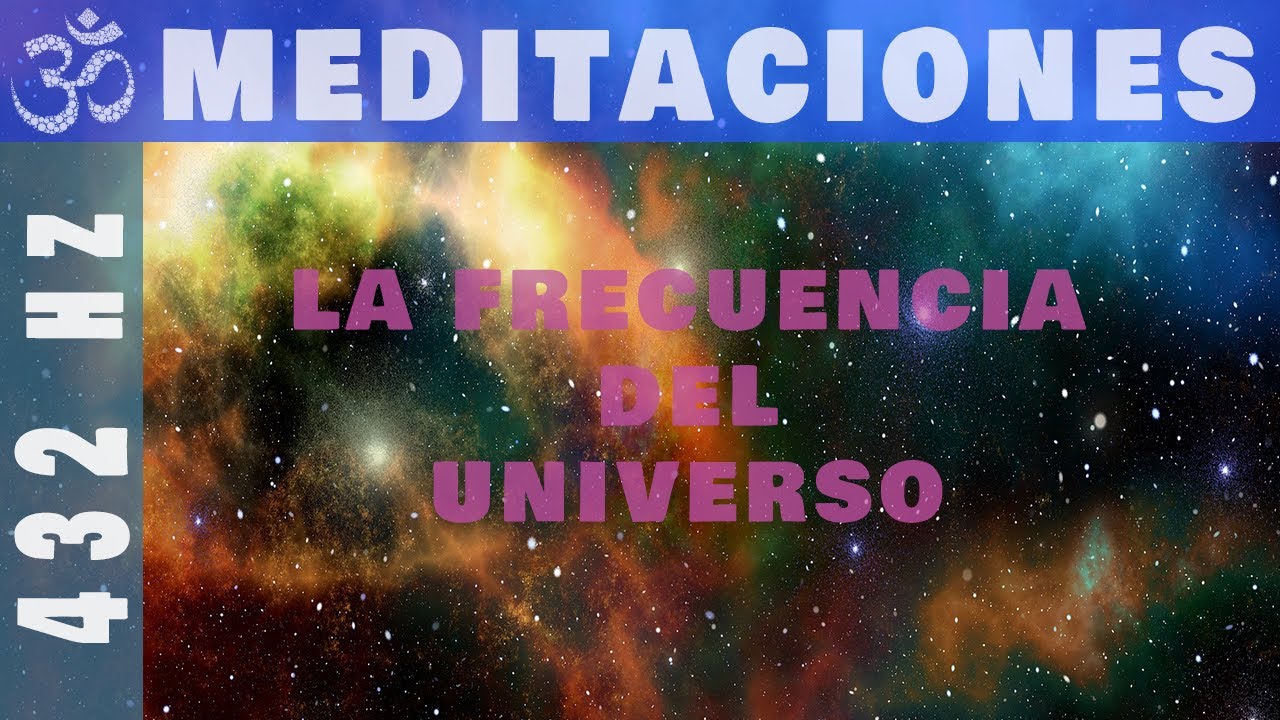 Meditando con la frecuencia del universo 432 Hz - YouTube