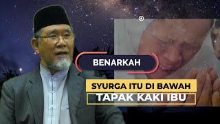 Benarkah Syurga di bawah tapak kaki ibu ? | Dato' Dr. Danial Zainal Abidin