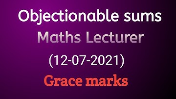 Objectionable sums in Maths Lecturer paper (12-07-2021) || To put objection to get grace marks