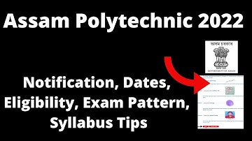 Assam Polytechnic 2022 : Application Form ,Exam Pattern, Eligibility , Syllabus,Preparation Tips