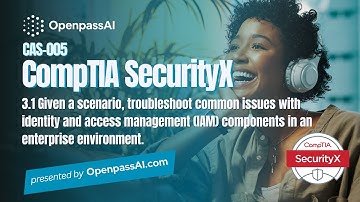 CompTIA SecurityX CAS-005 Full Course - 3.1 Troubleshoot common issues with identity.