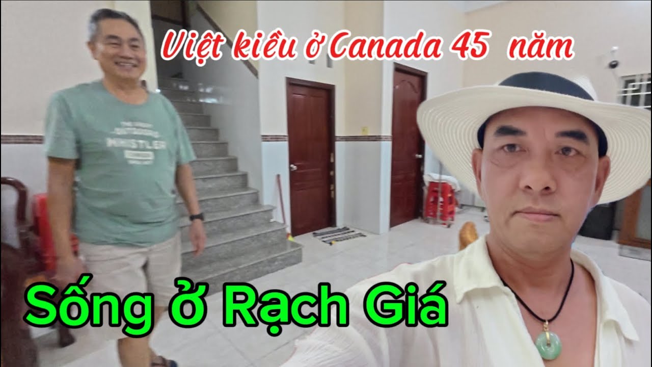 VIỆT KIỀU Ở CANADA 45  năm - Sống ở Rạch Giá 