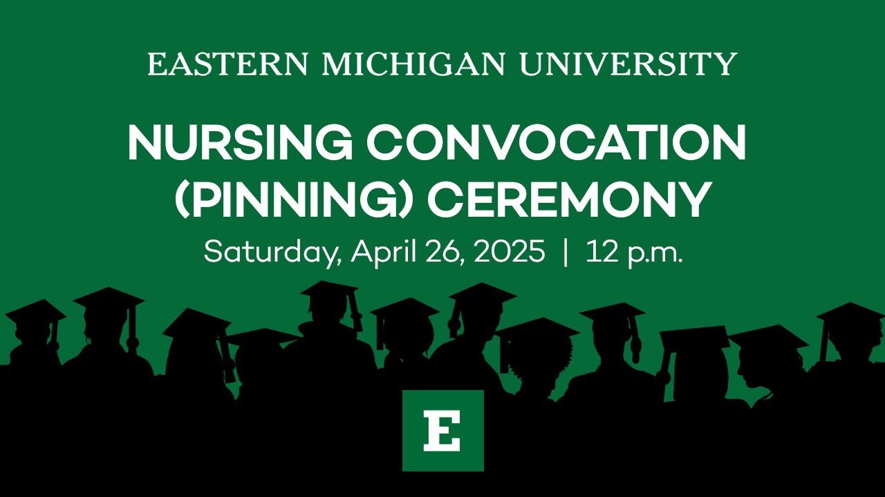 EMU School of Nursing: Spring 2025 Convocation (Pinning) Ceremony