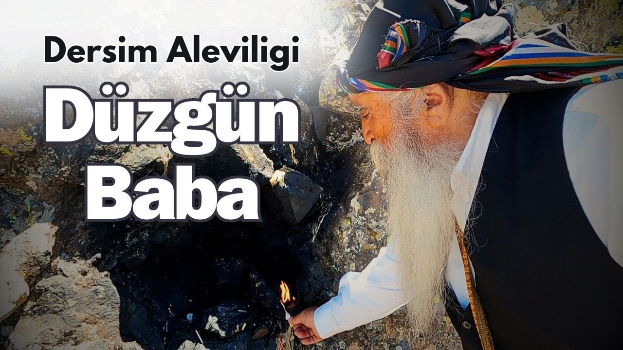 DÜZGÜN BABA: Alevilikte doğruluğun sembolü (Dersim Aleviliği)