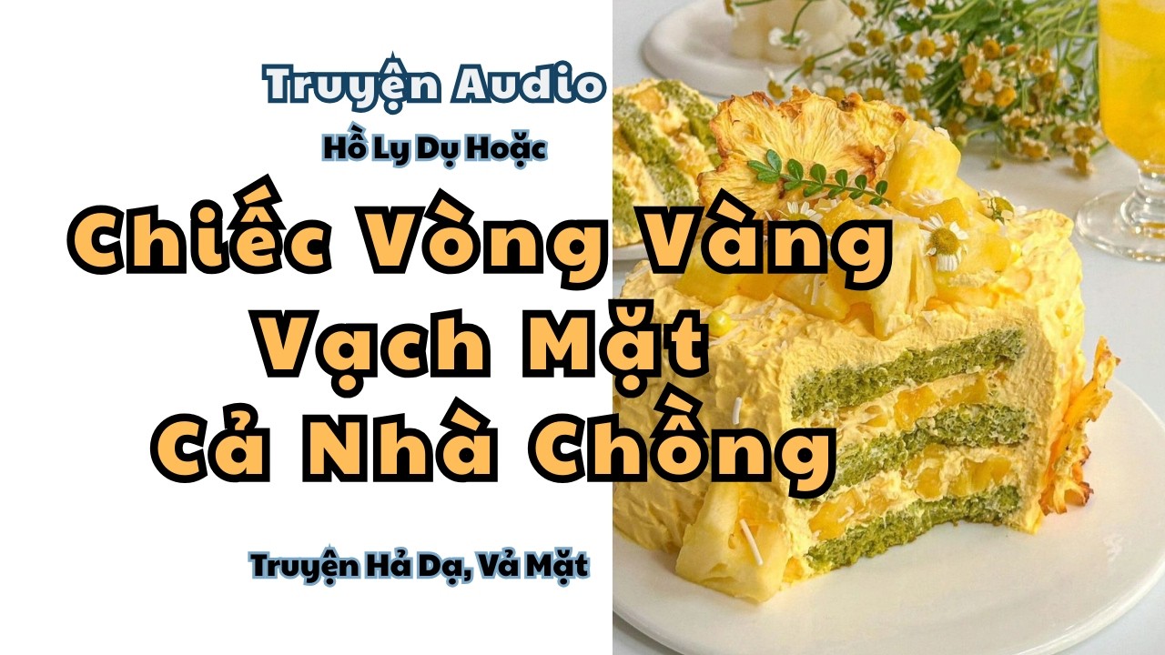 TRUYỆN AUDIO // HỒ LY DỤ HOẶC SỐ 50 // Chiếc vòng vàng vạch mặt cả nhà chồng