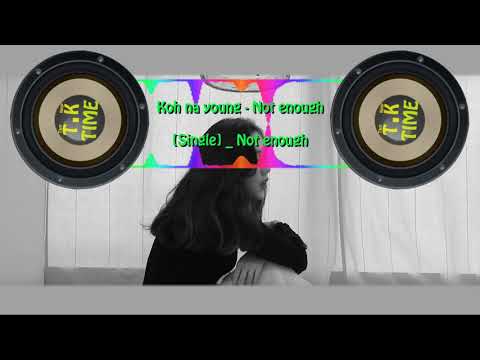 [Trap Kpop] Koh na young(고나영) - Not enough(부족해)