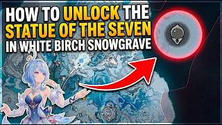 How to Unlock the Statue of the Seven in Snowy Birch Cemetery Genshin Impact 7 0 Snezhnaya