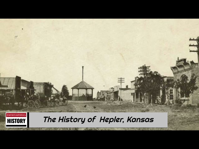 The History of Hepler, Kansas  !!! U.S. History and Unknowns class=