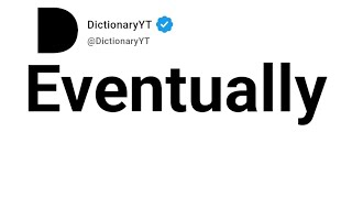 Eventually Synonyms | Thesaurus | Similar Words 