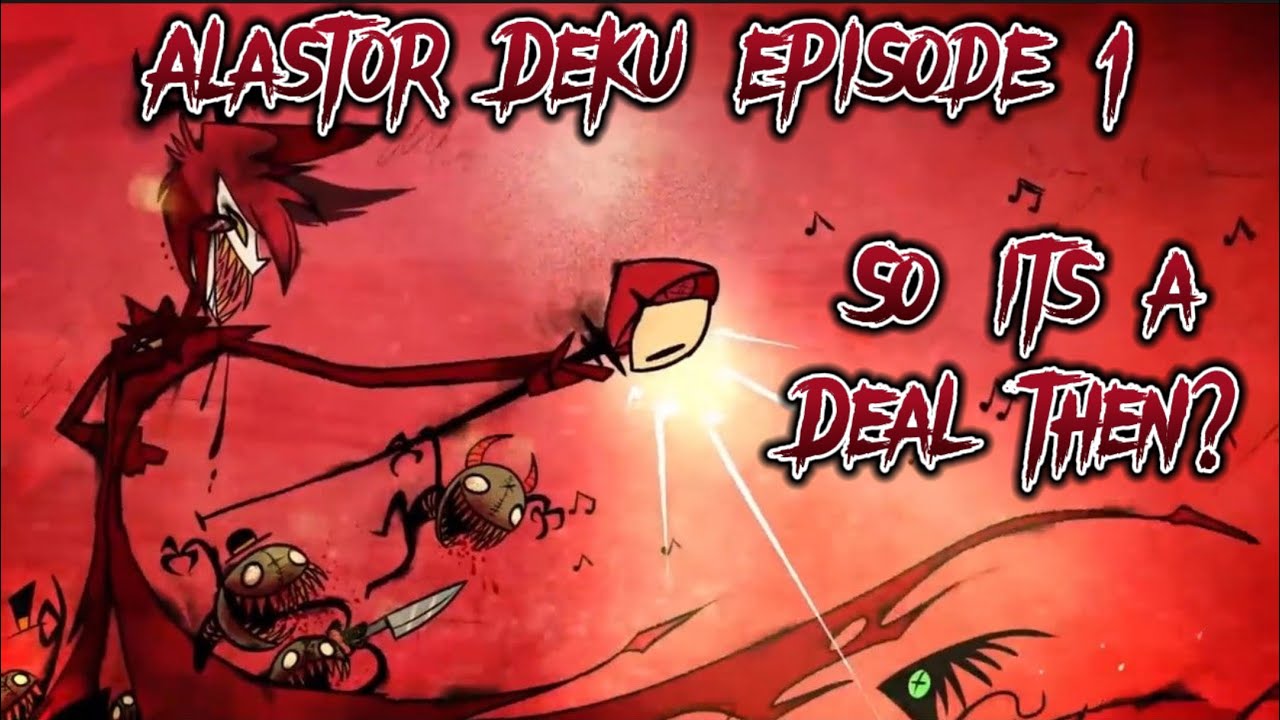 Alastor Deku Episode 1 ‘So It’s a Deal then?’