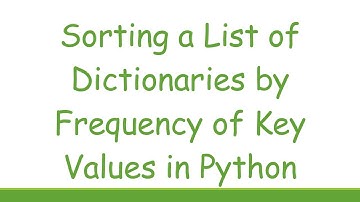 Sorting a List of Dictionaries by Frequency of Key Values in Python