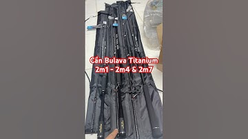 Cần Bulava Titanium 2m1 - 2m4 & 2m7 | Cần Lure có bảo hành ngọn 1 năm #docaungokhanh